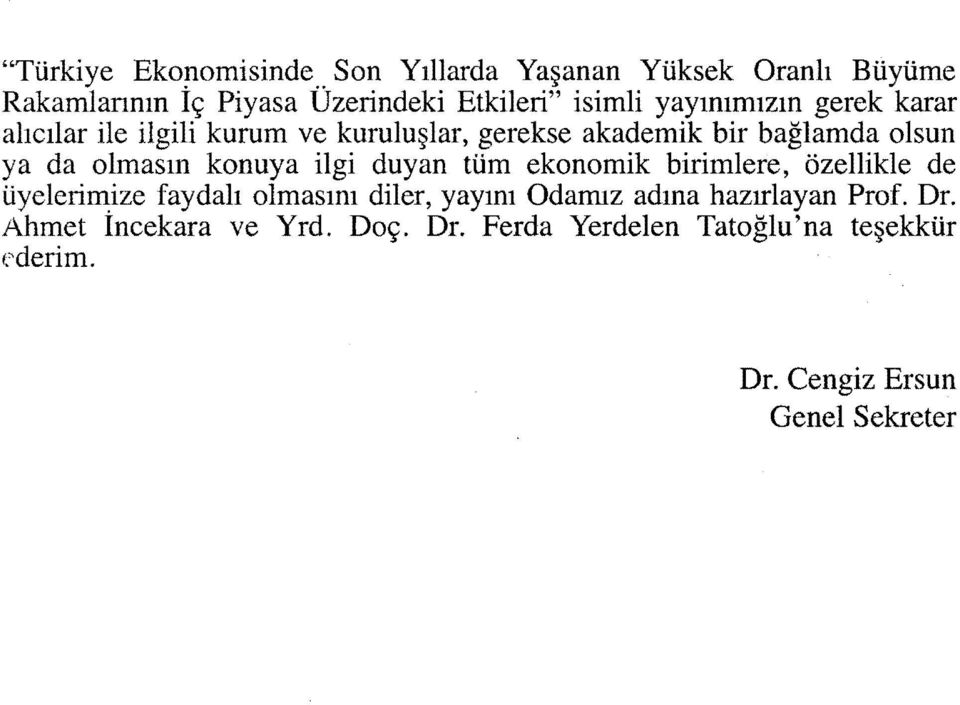 alıcılar ile ilgili kurum ve kuruluşlar, gerekse akademik bir bağlamda olsun ya da olmasın konuya ilgi duyan tüm