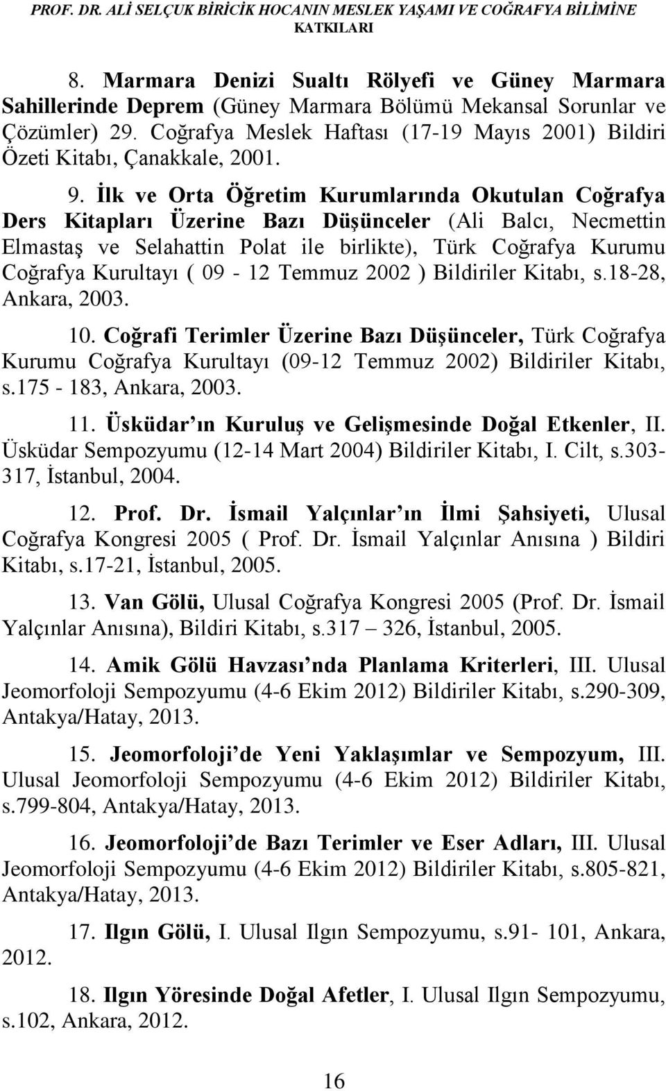 Coğrafya Meslek Haftası (17-19 Mayıs 2001) Bildiri Özeti Kitabı, Çanakkale, 2001. 9.