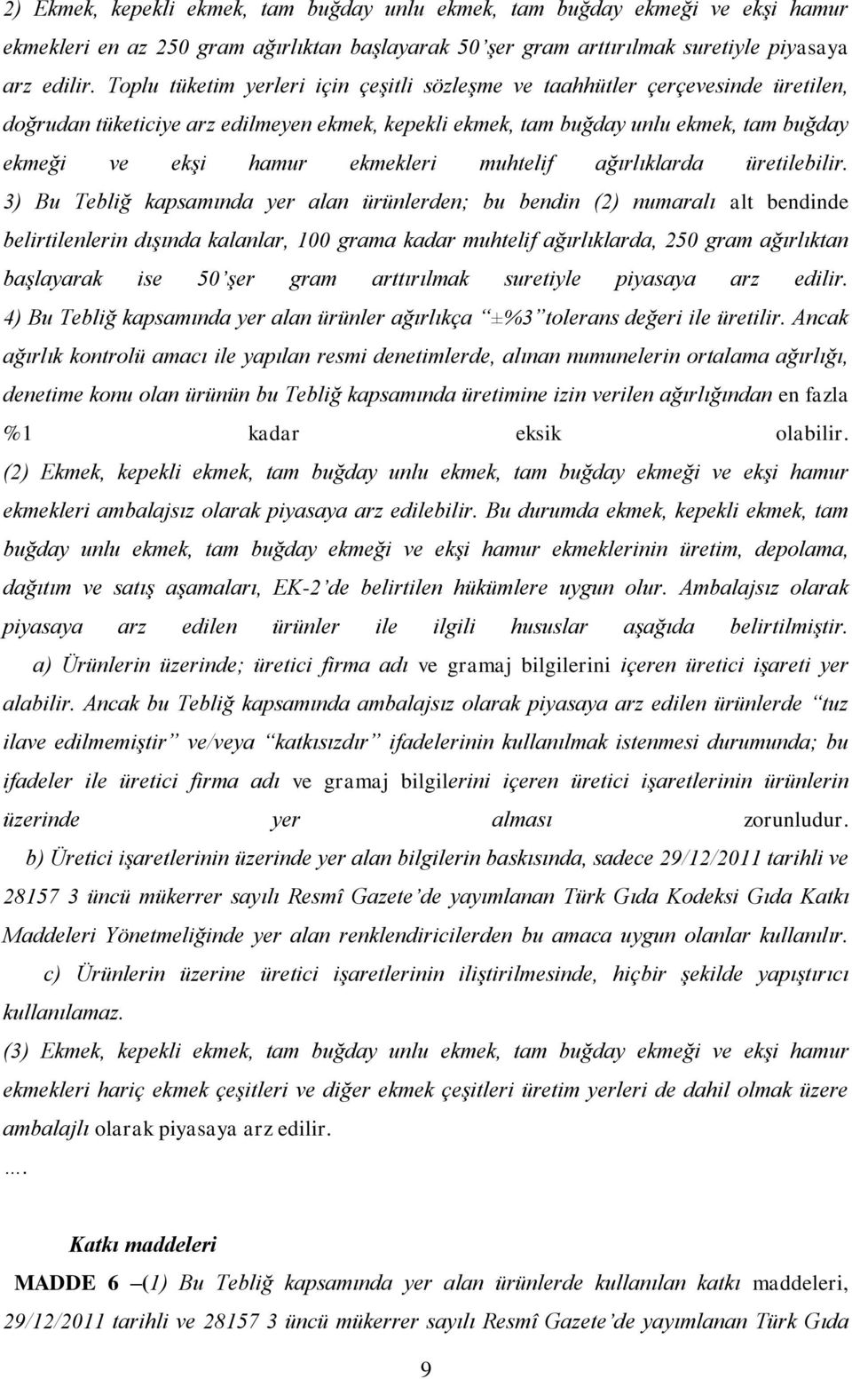 ekmekleri muhtelif ağırlıklarda üretilebilir.