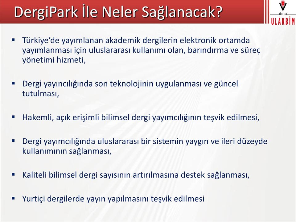 yönetimi hizmeti, Dergi yayıncılığında son teknolojinin uygulanması ve güncel tutulması, Hakemli, açık erişimli bilimsel dergi