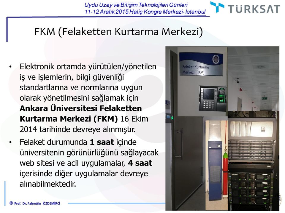 Merkezi (FKM) 16 Ekim 2014 tarihinde devreye alınmıştır.