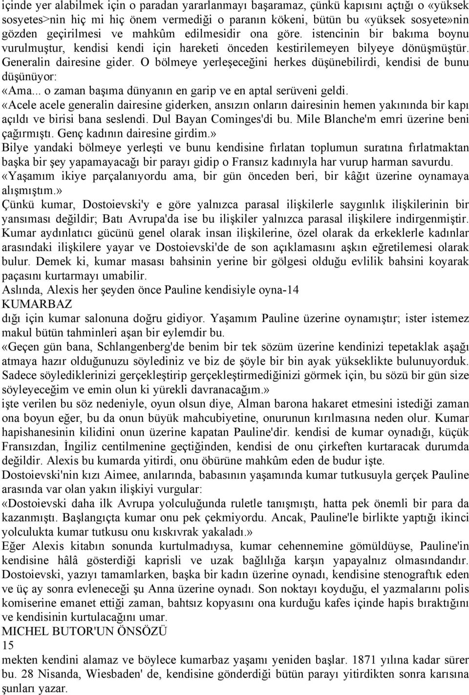 O bálmeye yerleşeceğini herkes dçşçnebilirdi, kendisi de bunu dçşçnçyor: ÜAma... o zaman başıma dçnyanın en garip ve en aptal serçveni geldi.