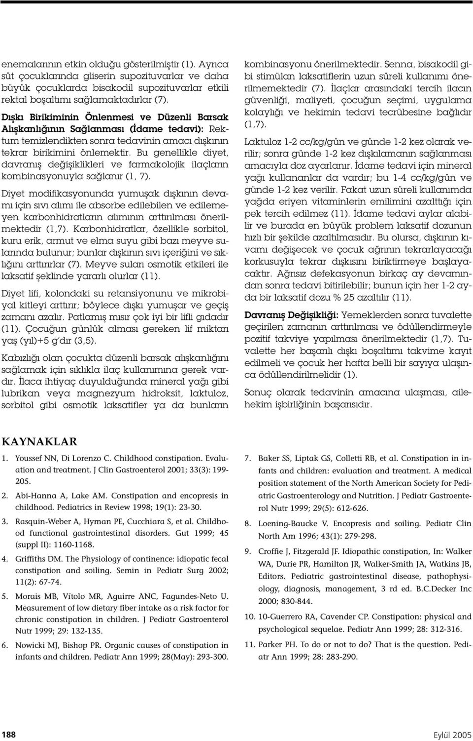 Bu genellikle diyet, davranı de i iklikleri ve farmakolojik ilaçların kombinasyonuyla sa lanır (, 7).