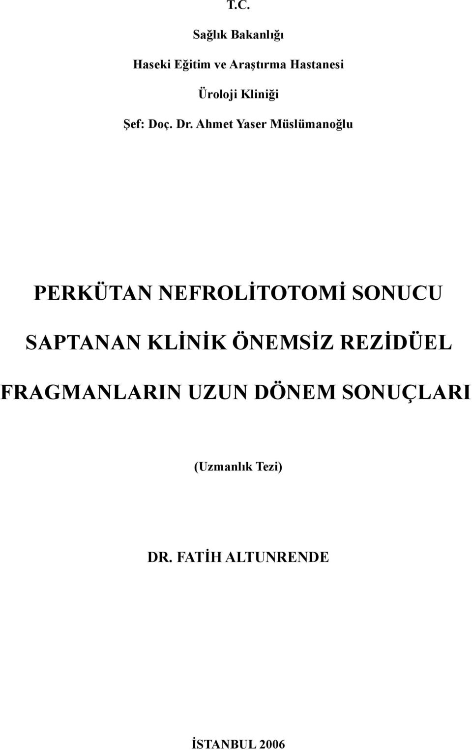 Ahmet Yaser Müslümanoğlu PERKÜTAN NEFROLİTOTOMİ SONUCU SAPTANAN