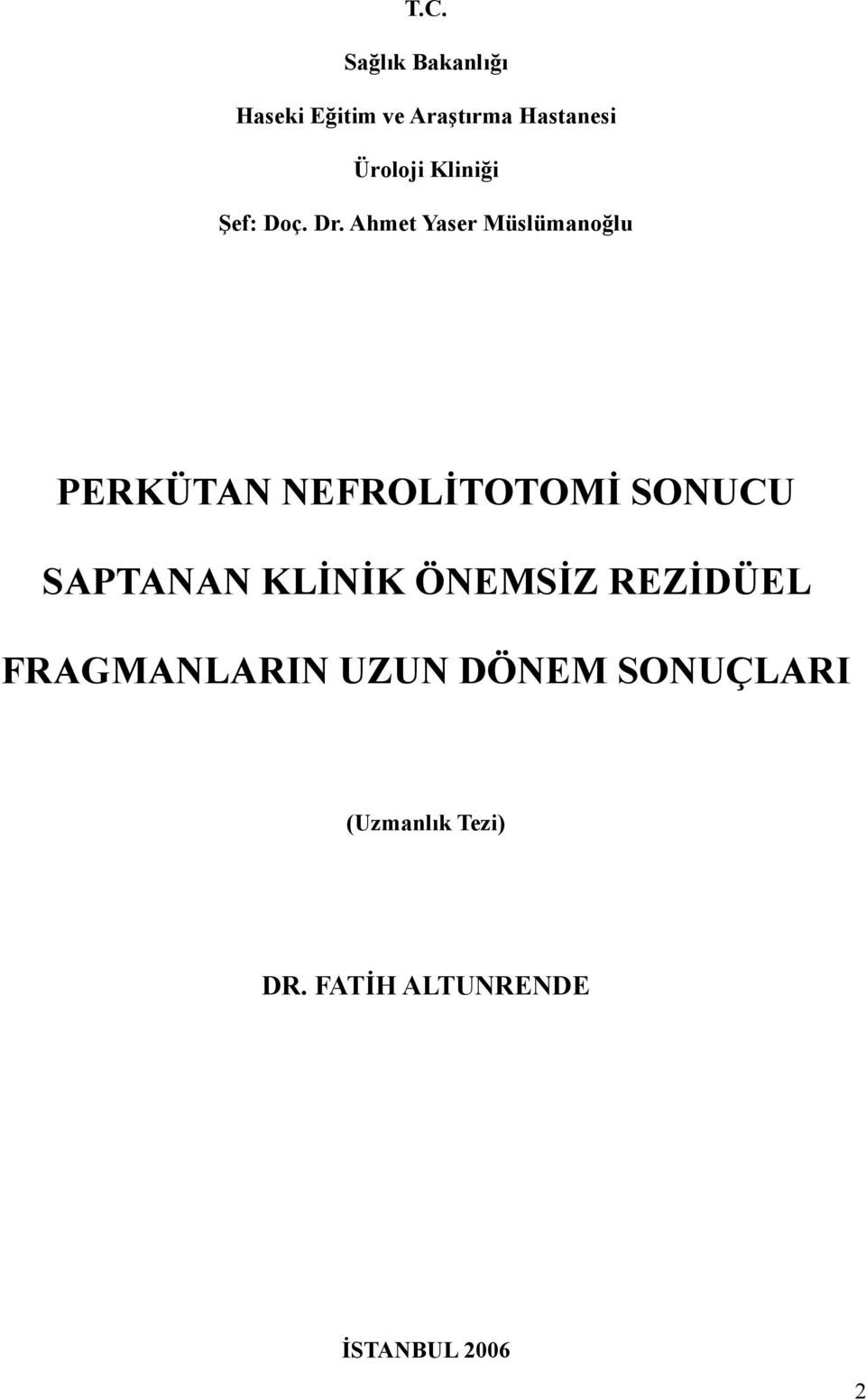 Ahmet Yaser Müslümanoğlu PERKÜTAN NEFROLİTOTOMİ SONUCU SAPTANAN