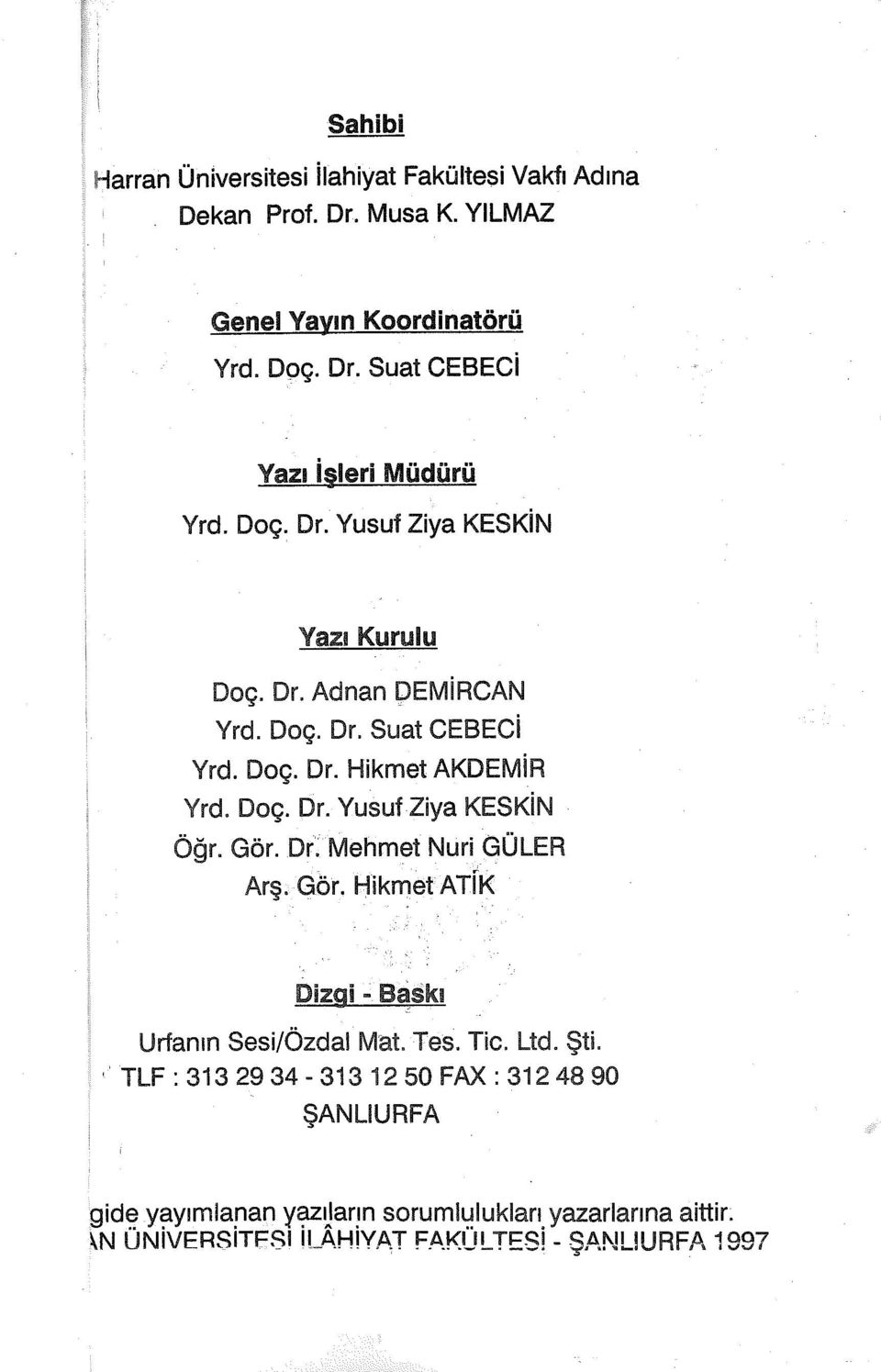 Gör. Dr: Mehmet Nuri GÜLER Arş. Gör. Hikmet ATfK Dizgi - Baskı Urfanın Sesi/Özdal Mat. Tes. Tic. Ltd. Şti.