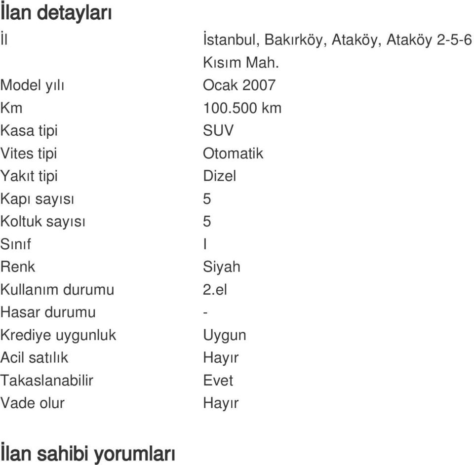 500 km Kasa tipi SUV Vites tipi Otomatik Yakıt tipi Dizel Kapı sayısı 5 Koltuk