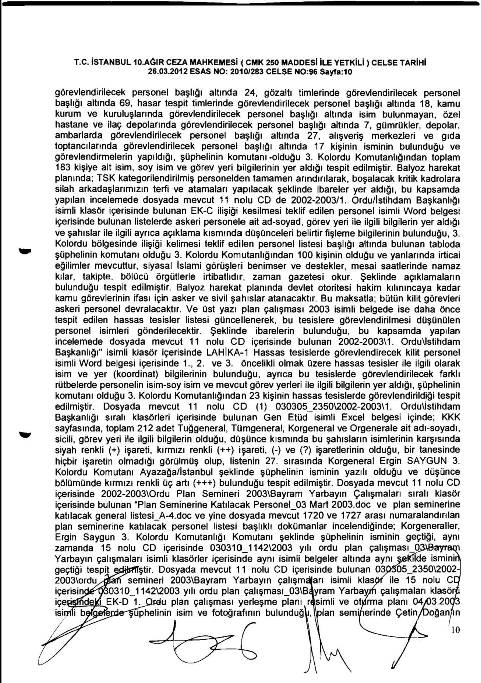 kurululannda gorevlendirilecek personel bahgl altlnda isim bulunmayan, ozel hastane ve ila9 depolannda gorevlendirilecek personel bahgl altlnda 7, gomrokler, depolar, ambarlarda gorevlendirilecek