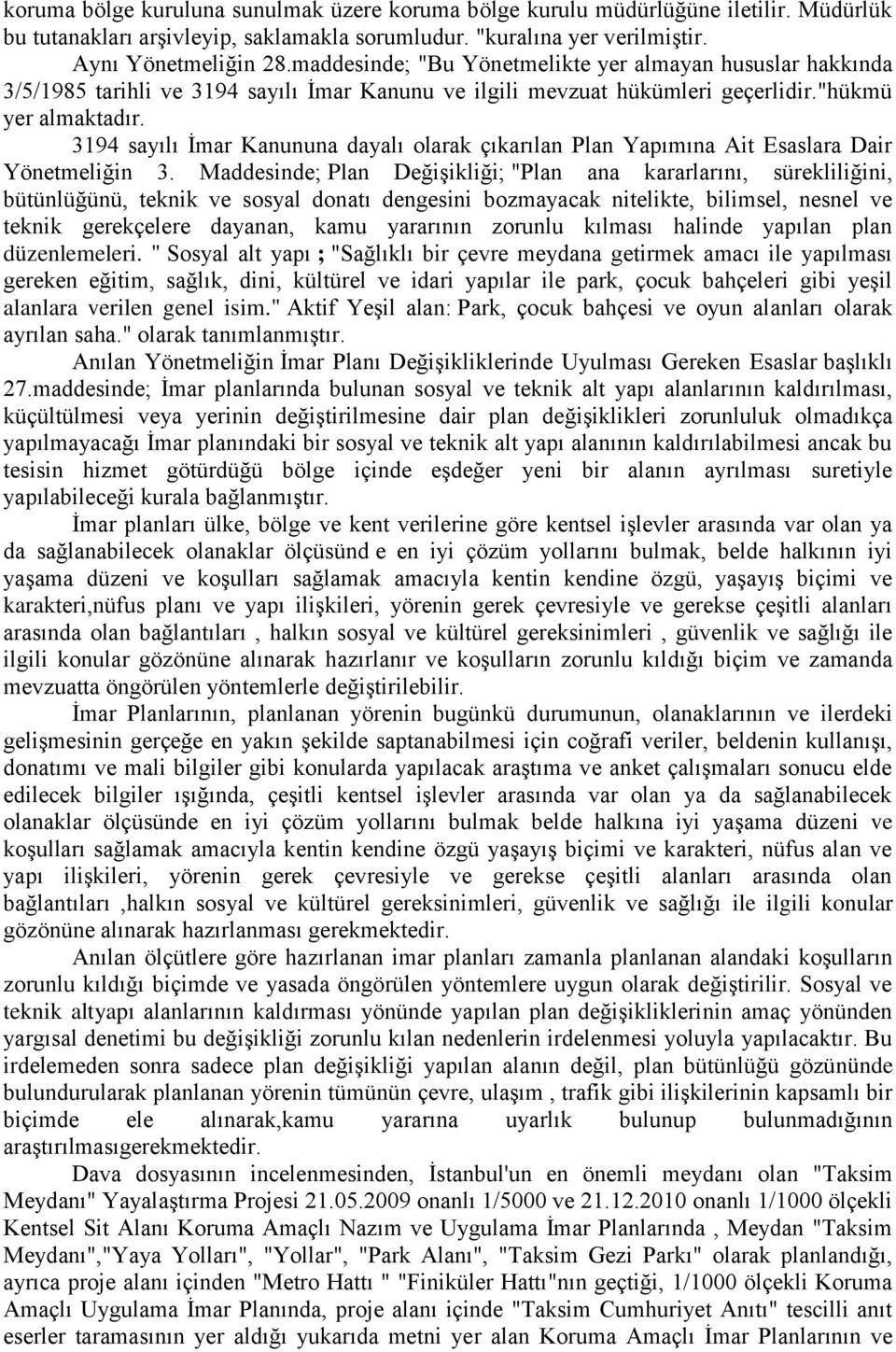 3194 sayılı Ġmar Kanununa dayalı olarak çıkarılan Plan Yapımına Ait Esaslara Dair Yönetmeliğin 3.