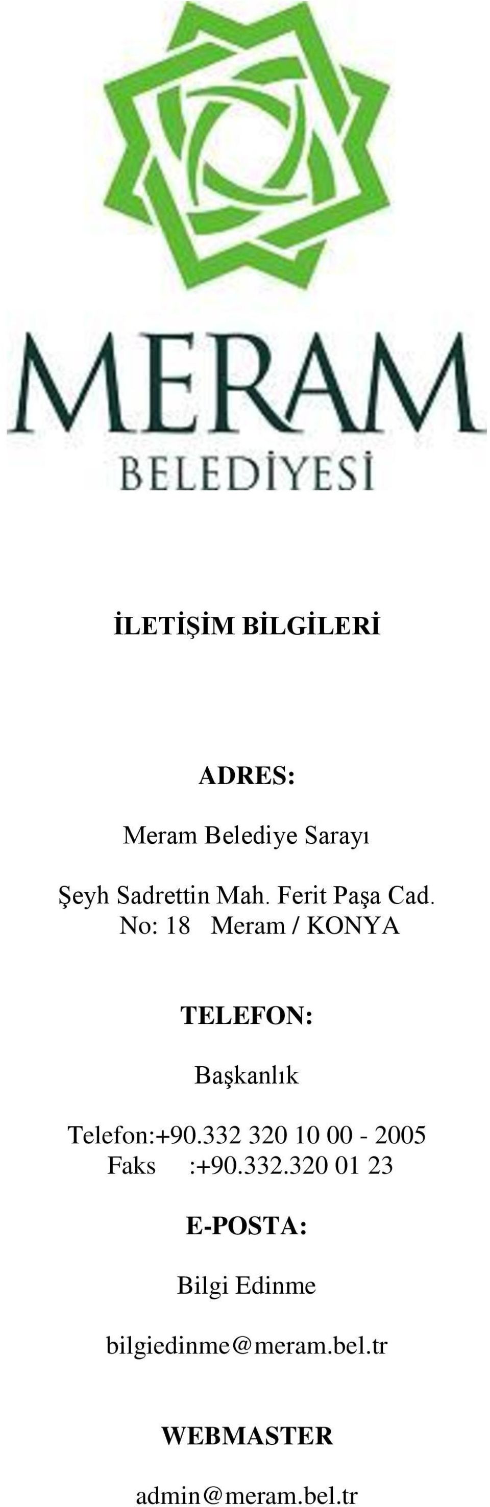 No: 18 Meram / KONYA TELEFON: Başkanlık Telefon:+90.