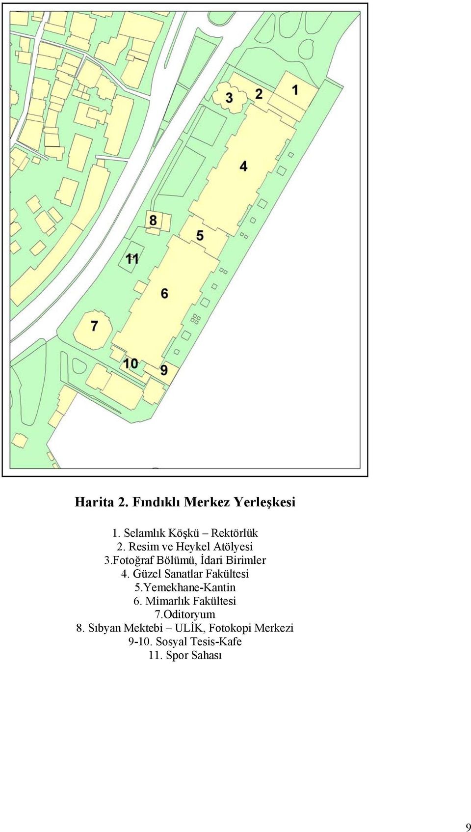 Güzel Sanatlar Fakültesi 5.Yemekhane-Kantin 6. Mimarlık Fakültesi 7.