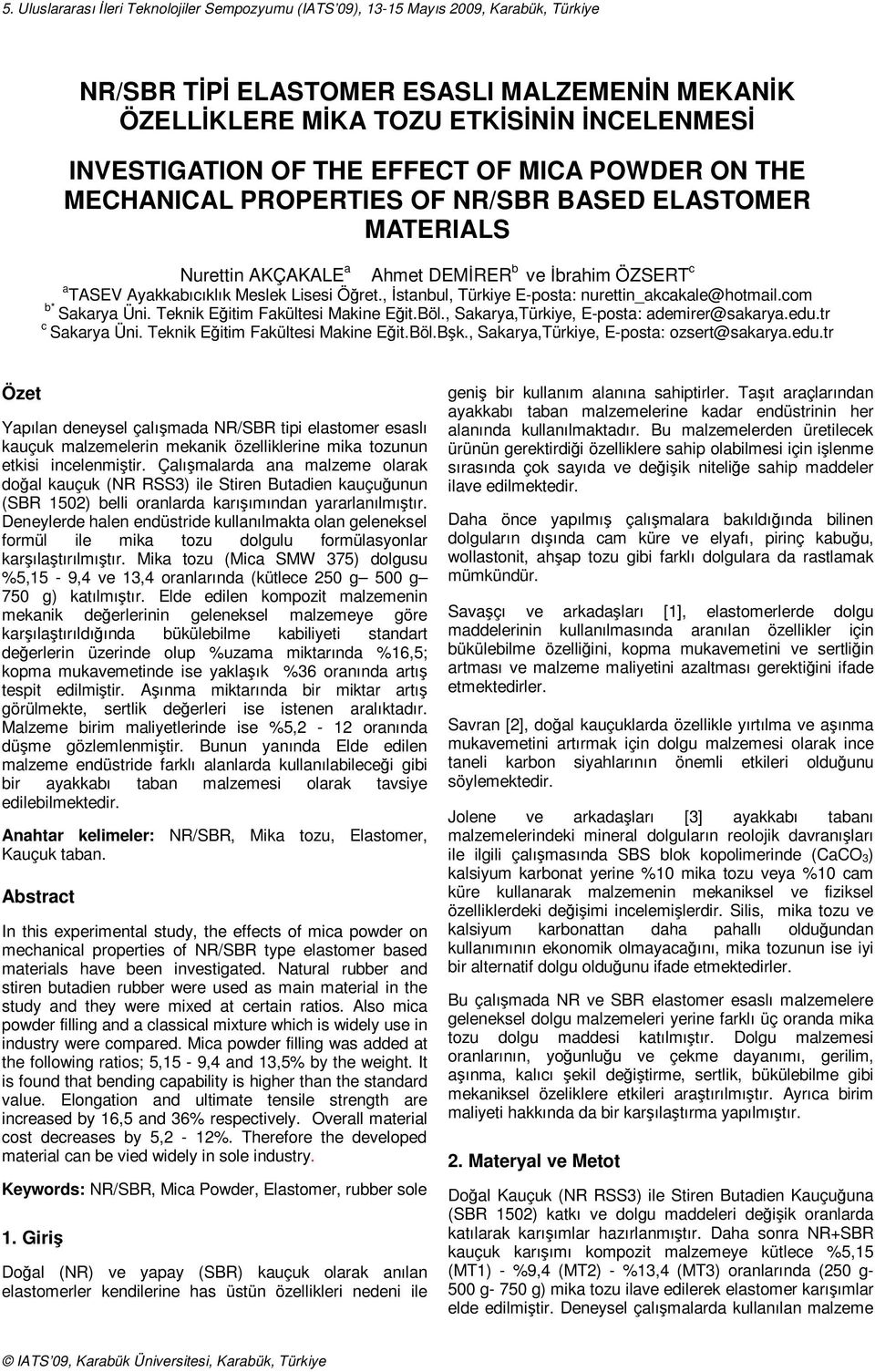 , İstanbul, Türkiye E-posta: nurettin_akcakale@hotmail.com b* Sakarya Üni. Teknik Eğitim Fakültesi Makine Eğit.Böl., Sakarya,Türkiye, E-posta: ademirer@sakarya.edu.tr c Sakarya Üni.