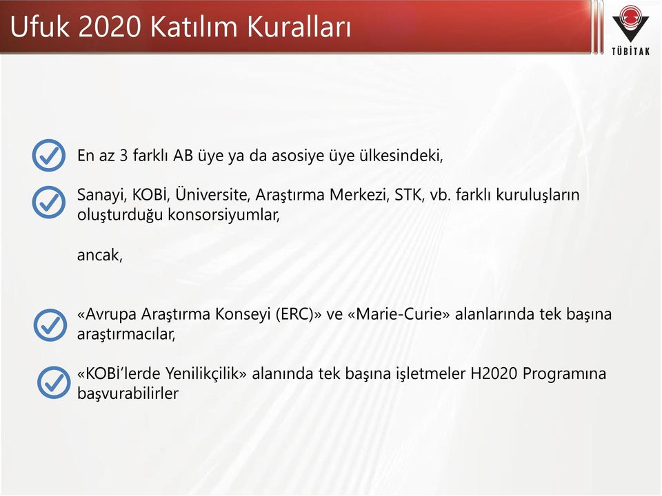 farklı kuruluşların oluşturduğu konsorsiyumlar, ancak, «Avrupa Araştırma Konseyi (ERC)» ve