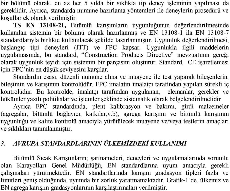 tasarlanmıştır. Uygunluk değerlendirilmesi, başlangıç tipi deneyleri (ITT) ve FPC kapsar.