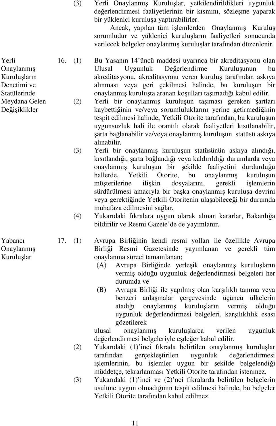 Yerli Onaylanmış Kuruluşların Denetimi ve Statülerinde Meydana Gelen Değişiklikler Yabancı Onaylanmış Kuruluşlar 16.