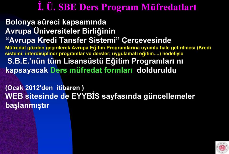 interdisipliner programlar ve dersler; uygulamalı eğitim...) hedefiyle S.B.E.