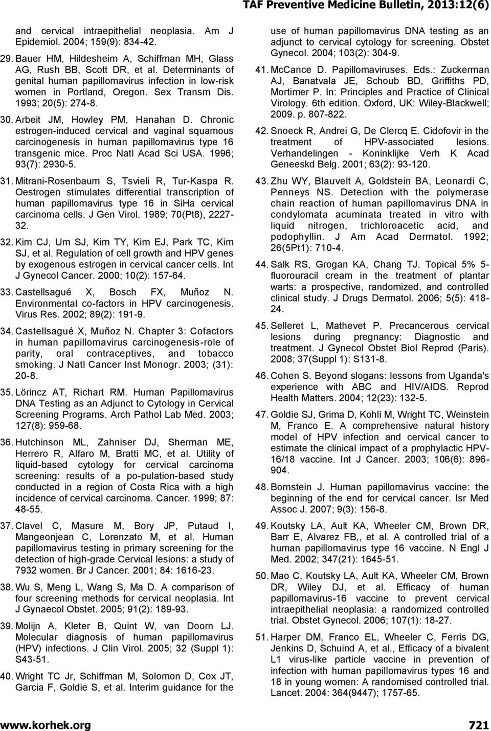 Chronic estrogen-induced cervical and vaginal squamous carcinogenesis in human papillomavirus type 16 transgenic mice. Proc Natl Acad Sci USA. 1996; 93(7): 2930-5. 31.