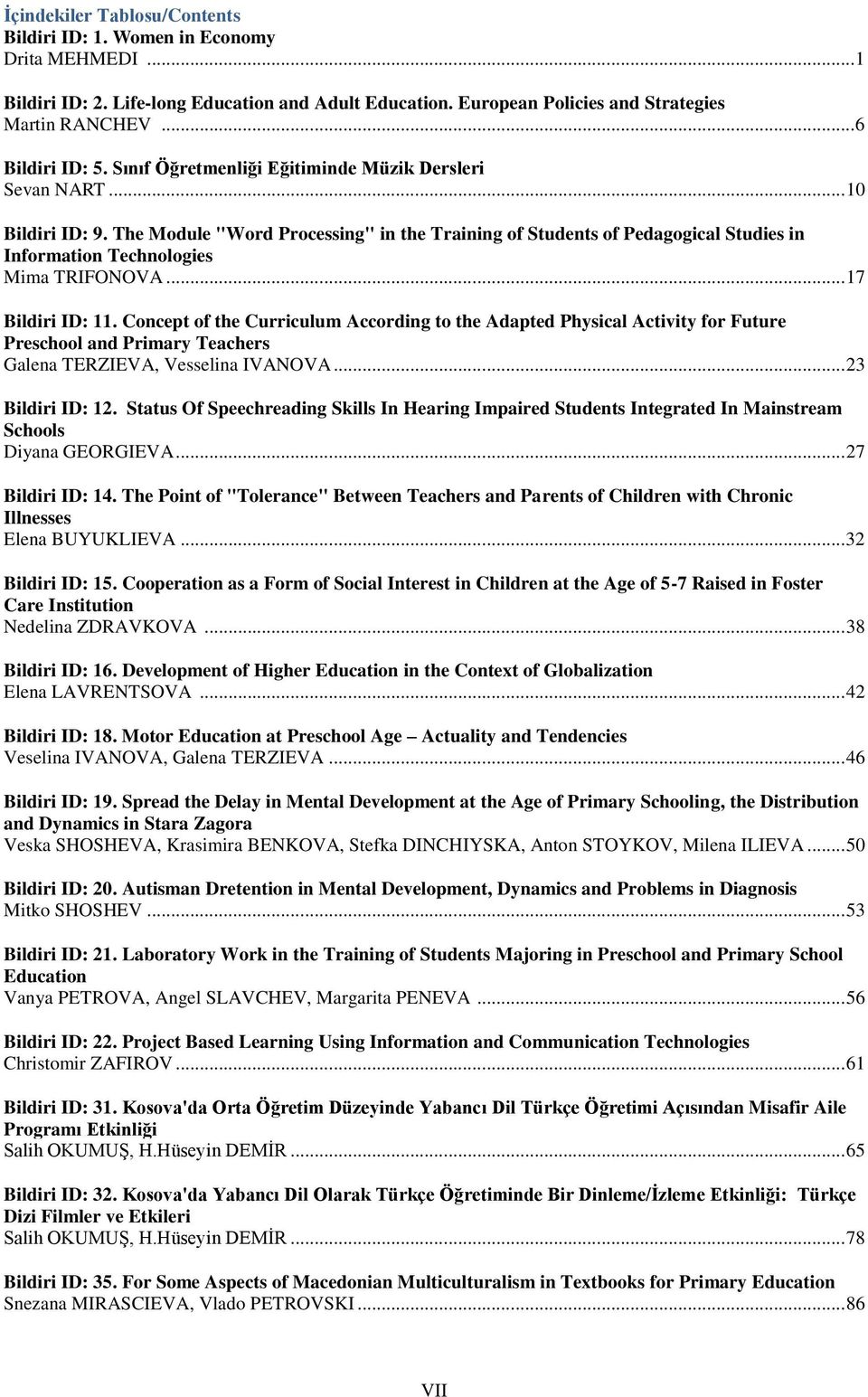 The Module "Word Processing" in the Training of Students of Pedagogical Studies in Information Technologies Mima TRIFONOVA... 17 Bildiri ID: 11.