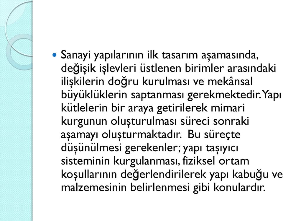 Yapı kütlelerin bir araya getirilerek mimari kurgunun oluşturulması süreci sonraki aşamayı oluşturmaktadır.