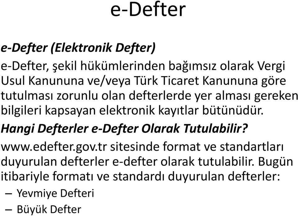 bütünüdür. Hangi Defterler e-defter Olarak Tutulabilir? www.edefter.gov.