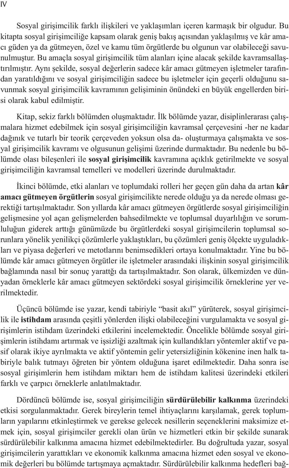 Bu amaçla sosyal girişimcilik tüm alanları içine alacak şekilde kavramsallaştırılmıştır.