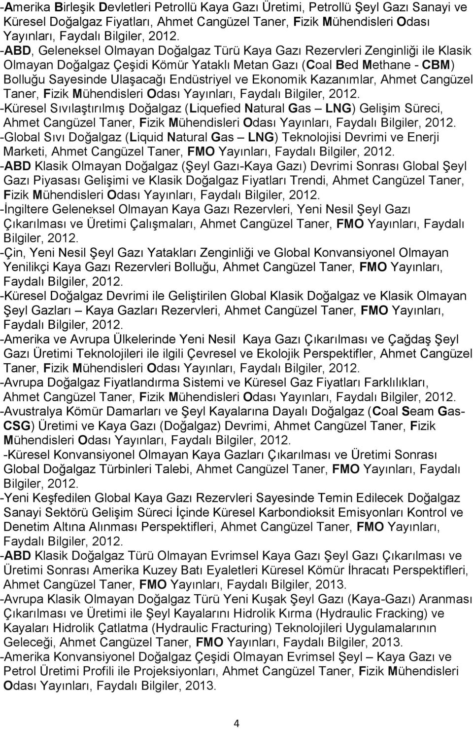 Ahmet Cangüzel -Küresel Sıvılaştırılmış Doğalgaz (Liquefied Natural Gas LNG) Gelişim Süreci, Ahmet Cangüzel -Global Sıvı Doğalgaz (Liquid Natural Gas LNG) Teknolojisi Devrimi ve Enerji Marketi, Ahmet