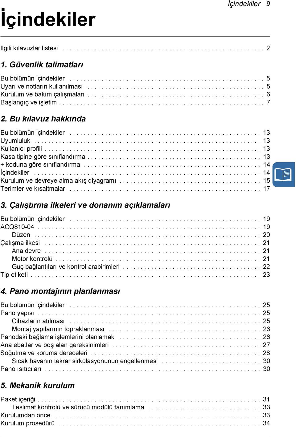 Bu kılavuz hakkında Bu bölümün içindekiler...................................................... 13 Uyumluluk................................................................ 13 Kullanıcı profili.