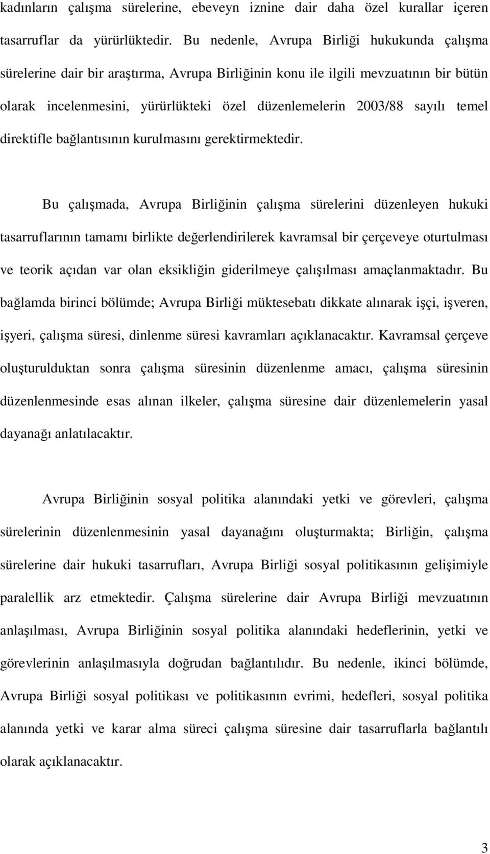 sayılı temel direktifle bağlantısının kurulmasını gerektirmektedir.