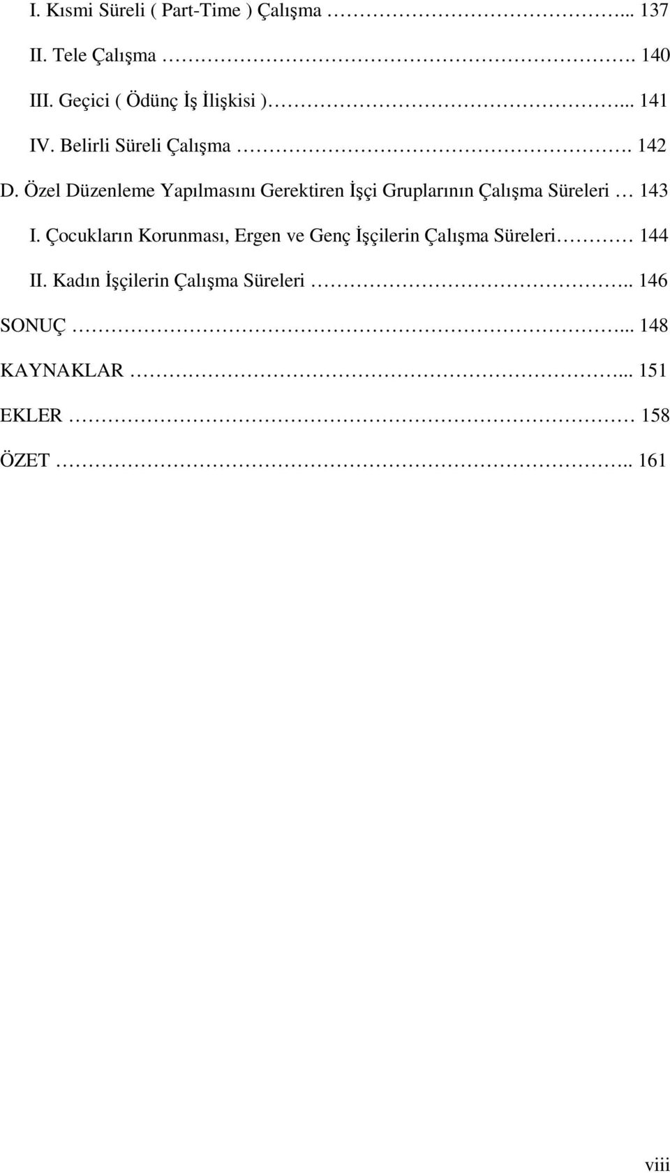 Özel Düzenleme Yapılmasını Gerektiren İşçi Gruplarının Çalışma Süreleri 143 I.