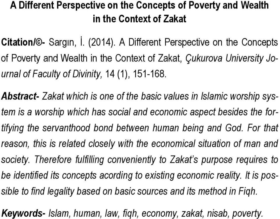 Abstract- Zakat which is one of the basic values in Islamic worship system is a worship which has social and economic aspect besides the fortifying the servanthood bond between human being and God.