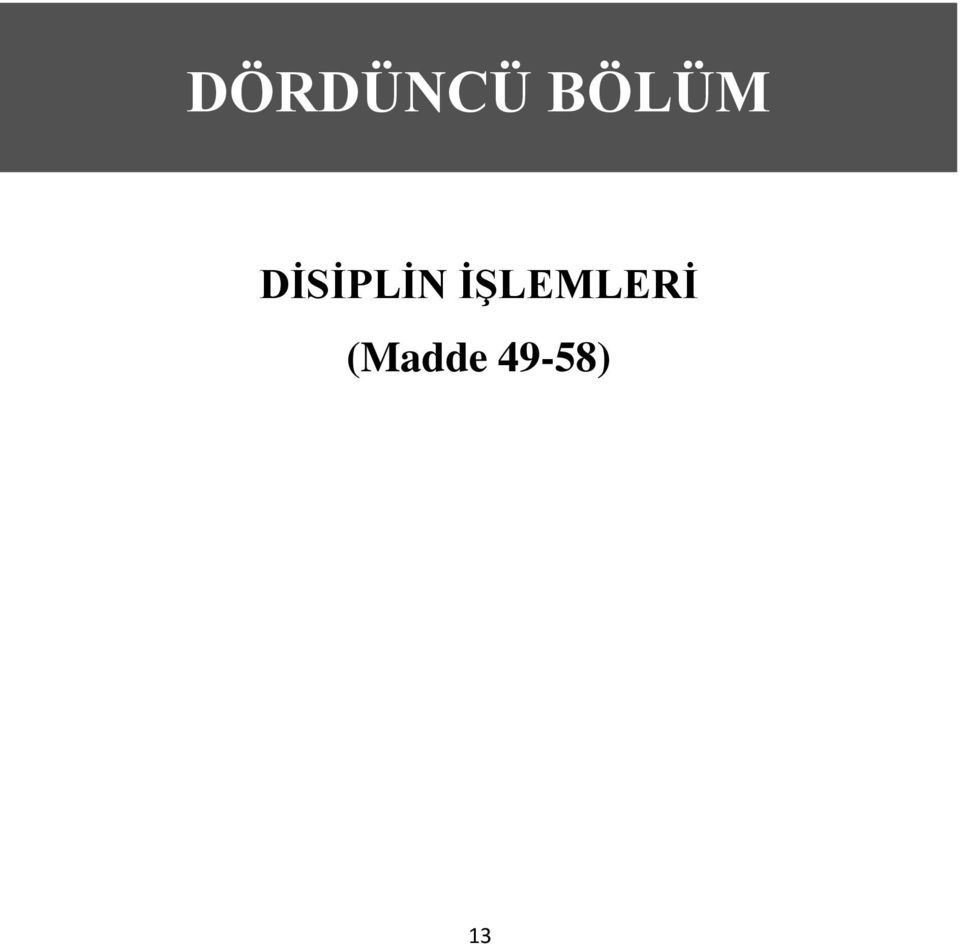 49-58) DİSİPLİN İŞLEMLERİ (Madde 49-58) DİSİPLİN İŞLEMLERİ DÖRDÜNCÜ