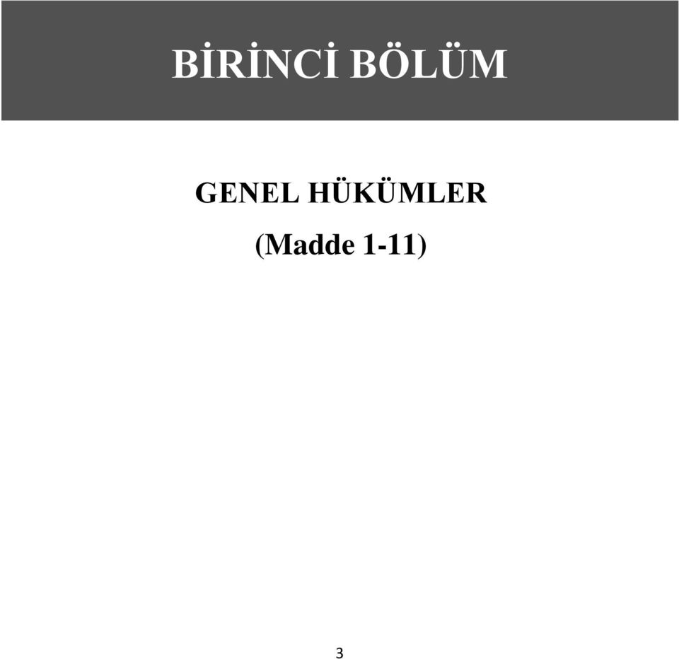 BİRİNCİ BÖLÜM GENEL HÜKÜMLER (Madde