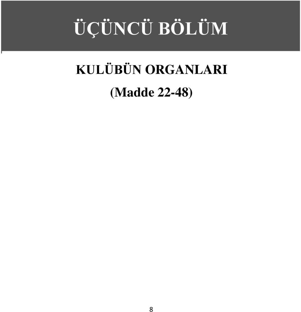 22-48) KULÜBÜN ORGANLARI ÜÇÜNCÜ BÖLÜM KULÜBÜN ORGANLARI (Madde