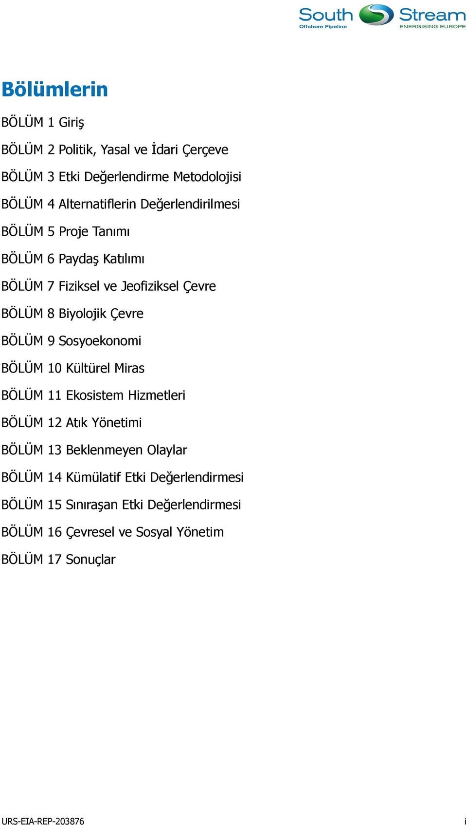 Sosyoekonomi BÖLÜM 10 Kültürel Miras BÖLÜM 11 Ekosistem Hizmetleri BÖLÜM 12 Atık Yönetimi BÖLÜM 13 Beklenmeyen Olaylar BÖLÜM 14