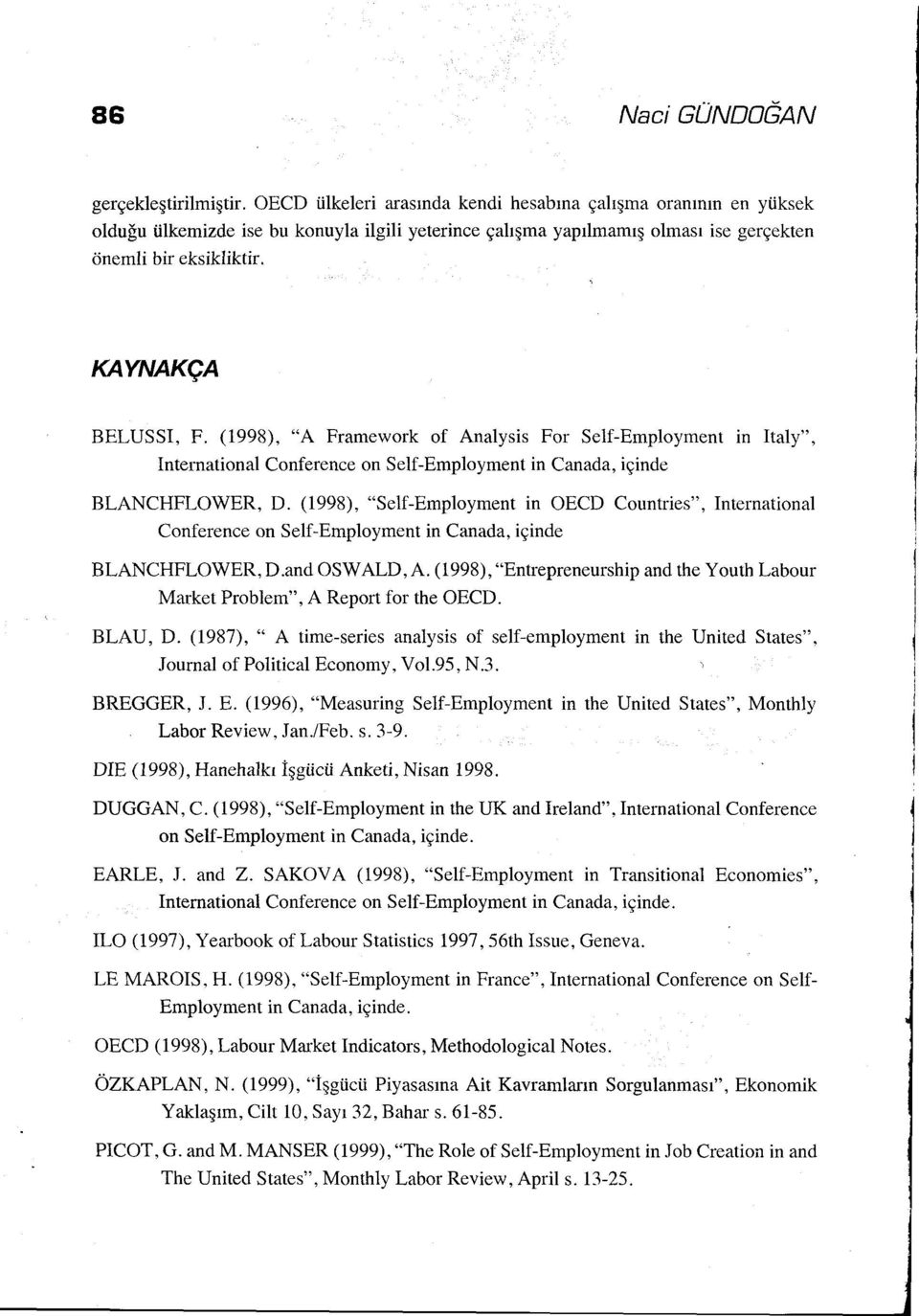 (1998), "A Framework of Analysis For Self-Employment in Italy", Intemational Conference on Self-Employment in Canada, içinde BLANCHFLOWER, D.