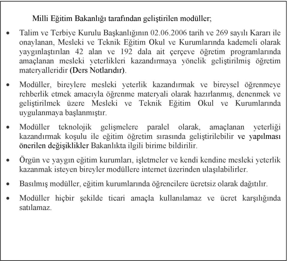 yeterlikleri kazandırmaya yönelik geliştirilmiş öğretim materyalleridir (Ders Notlarıdır).