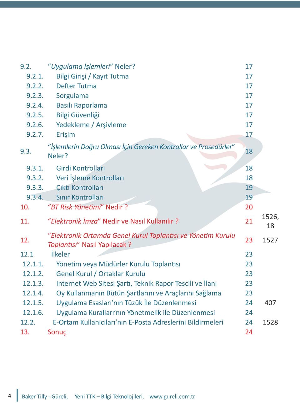 3.4. Sınır Kontrolları 19 10. BT Risk Yönetimi Nedir? 20 11. Elektronik İmza Nedir ve Nasıl Kullanılır? 21 18 1526, 18 12.