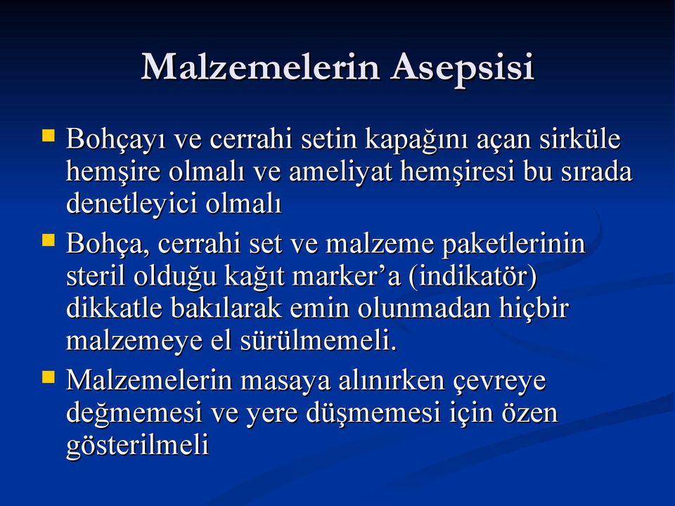 steril olduğu kağıt marker a (indikatör) dikkatle bakılarak emin olunmadan hiçbir malzemeye