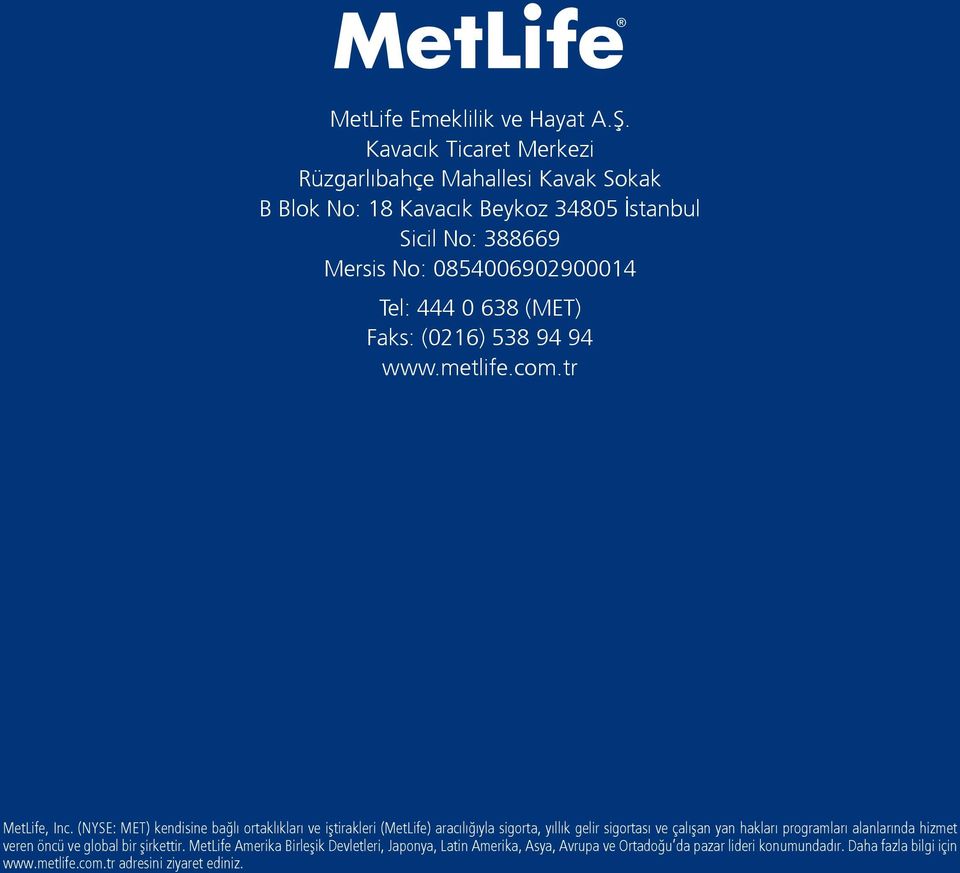 638 (MET) Faks: (0216) 538 94 94 www.metlife.com.tr MetLife, Inc.