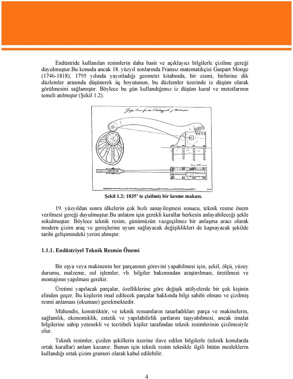 dü üm olarak görülmesini sa lam t r. Böylece bu gün kulland m ziz dü üm kural ve metotlar n n temeli at lm t r( ekil 1.2). ekil1.2: 1835 te çizilmi bir kesme makas. 19.