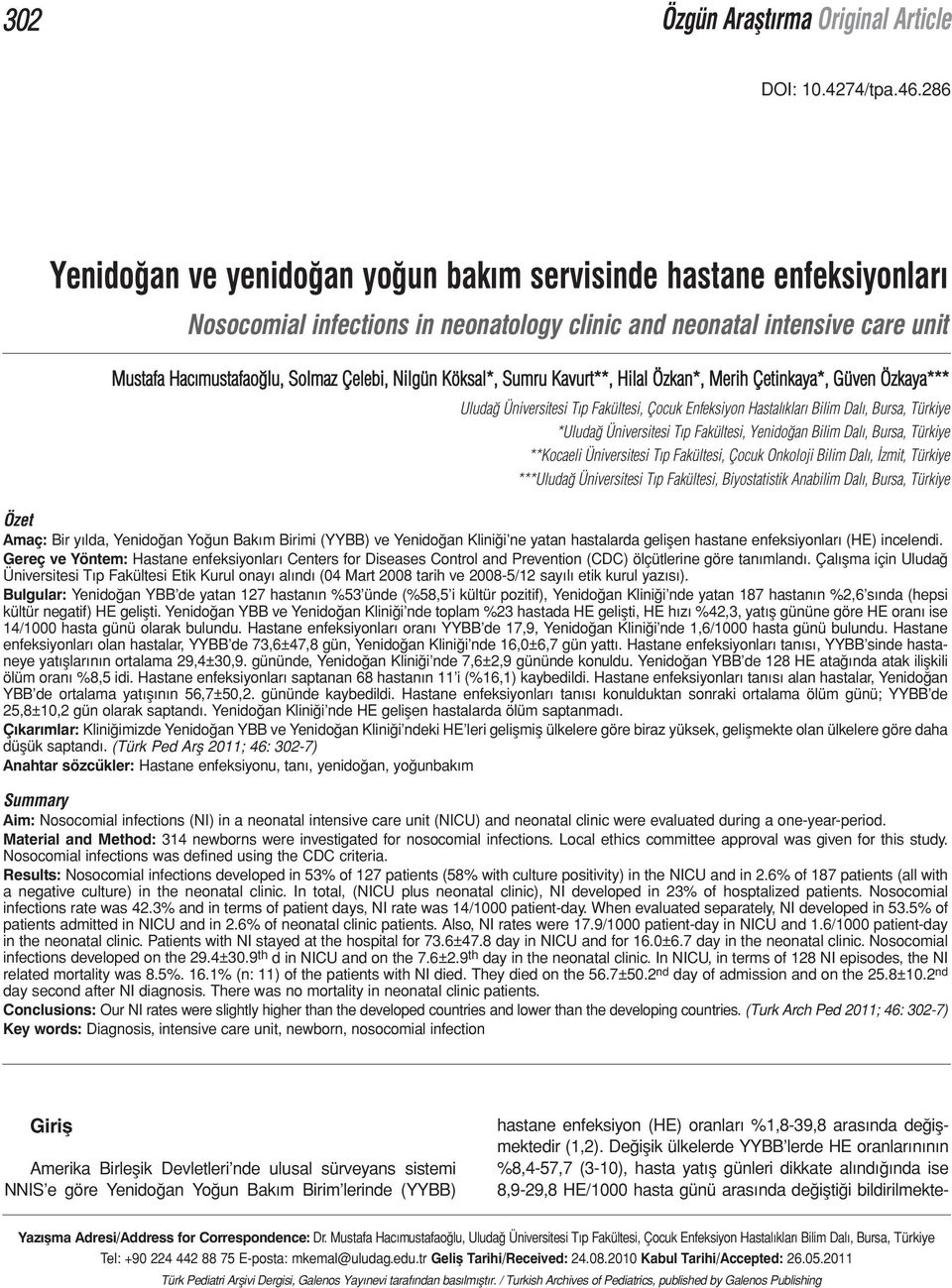 Köksal*, Sumru Kavurt**, Hilal Özkan*, Merih Çetinkaya*, Güven Özkaya*** Uludağ Üniversitesi Tıp Fakültesi, Çocuk Enfeksiyon Hastalıkları Bilim Dalı, Bursa, Türkiye *Uludağ Üniversitesi Tıp