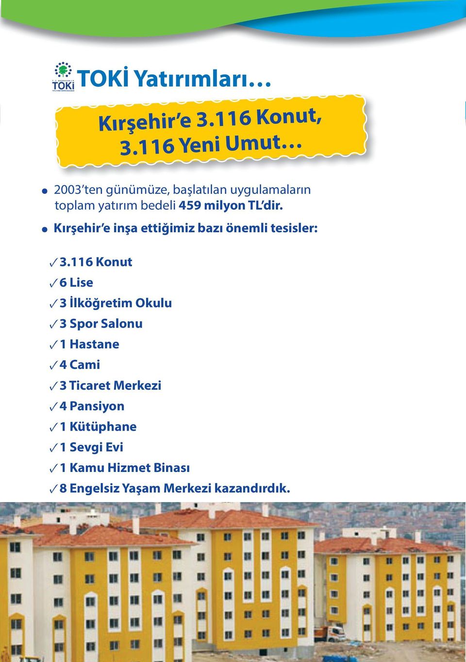 TL dir. Kırşehir e inşa ettiğimiz bazı önemli tesisler: 3.