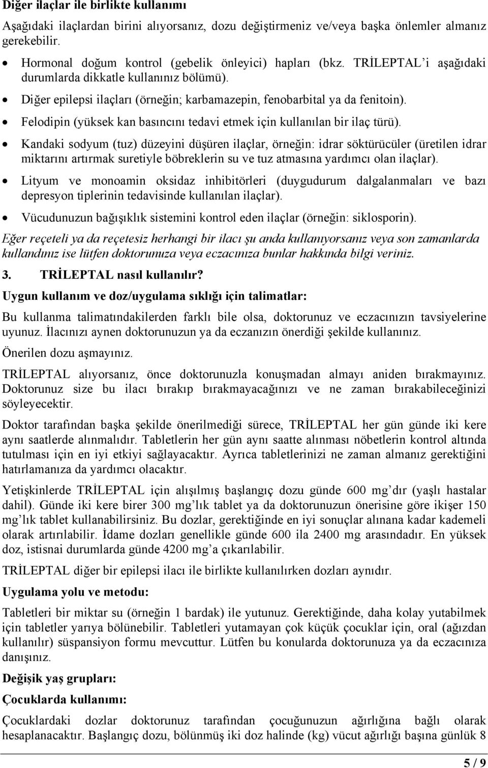 Felodipin (yüksek kan basıncını tedavi etmek için kullanılan bir ilaç türü).