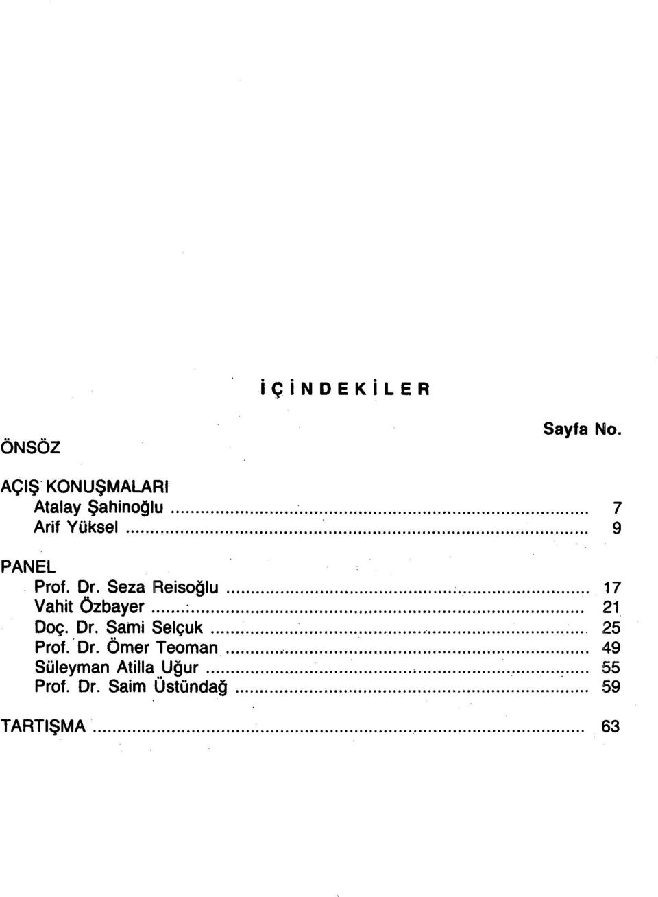 ..... 49 Süleyman Atilla Uğur... ~...,... :.. 55 Prof. Dr. Saim Üstündağ... 59 TARTIŞMA..................................................................................................... 63