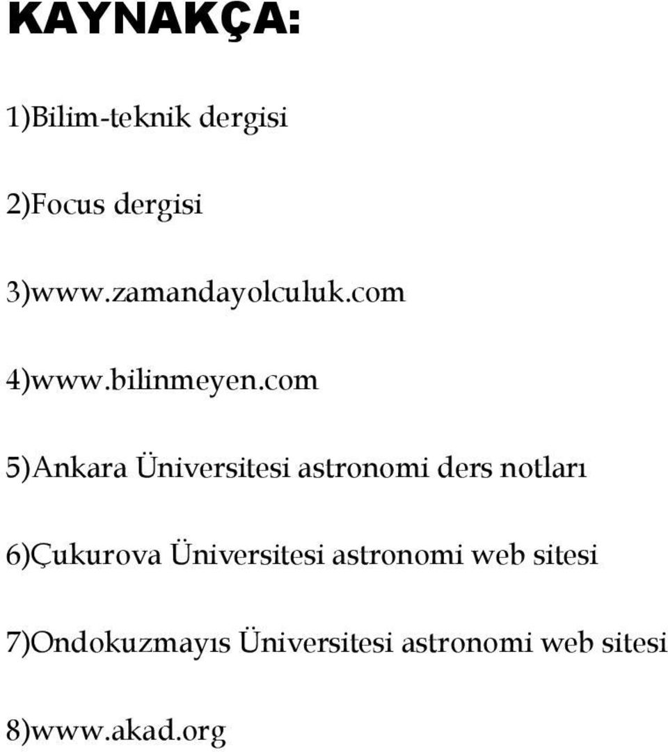 com 5)Ankara Üniversitesi astronomi ders notları 6)Çukurova