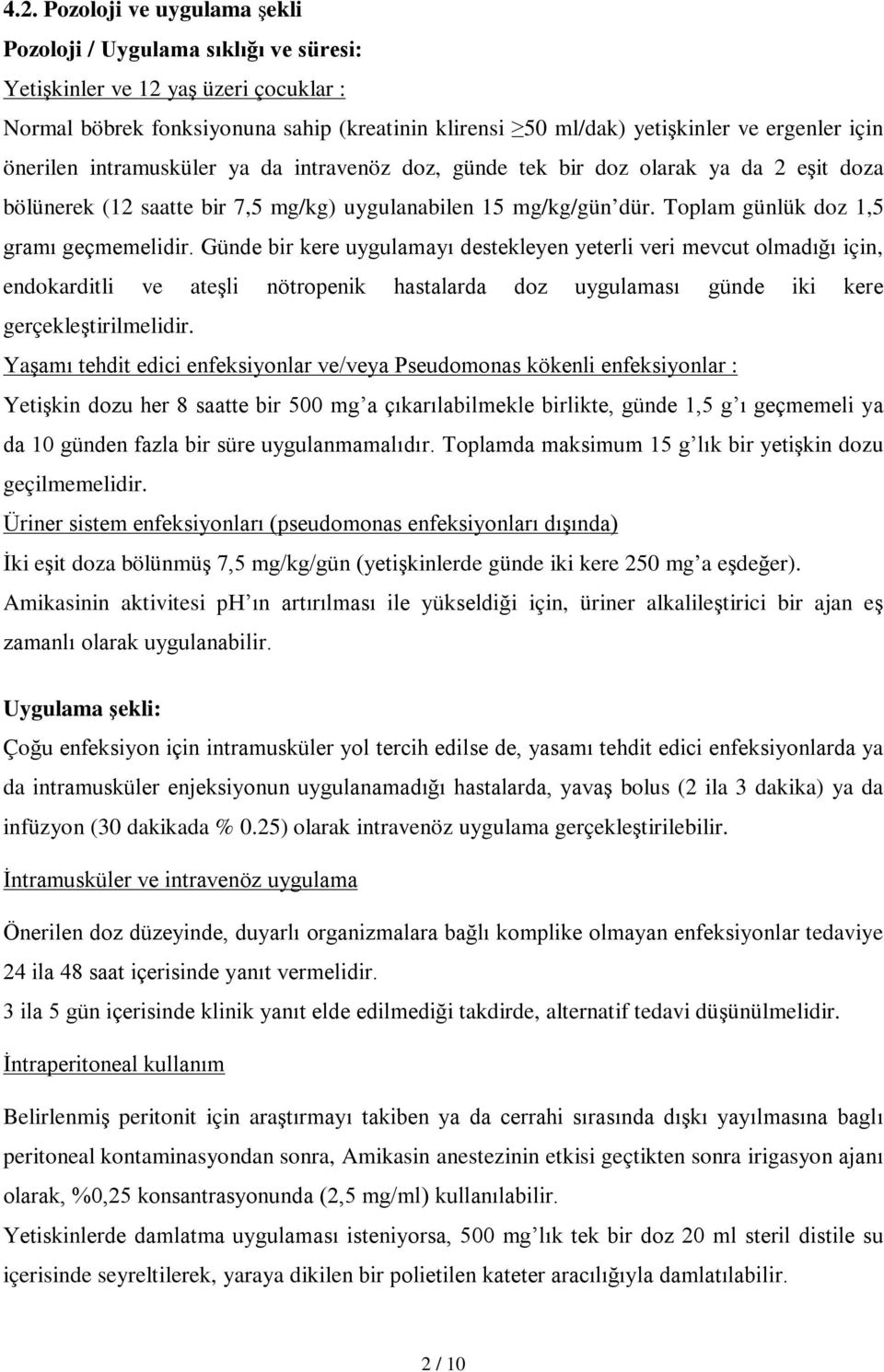 Toplam günlük doz 1,5 gramı geçmemelidir.