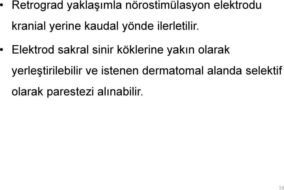 Elektrod sakral sinir köklerine yakın olarak