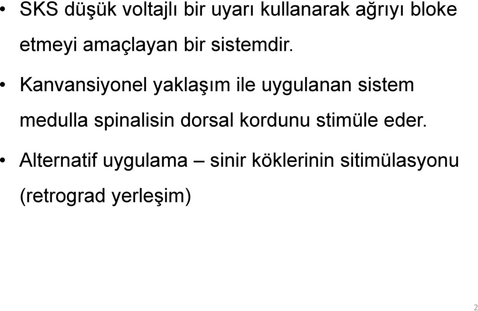 Kanvansiyonel yaklaşım ile uygulanan sistem medulla spinalisin