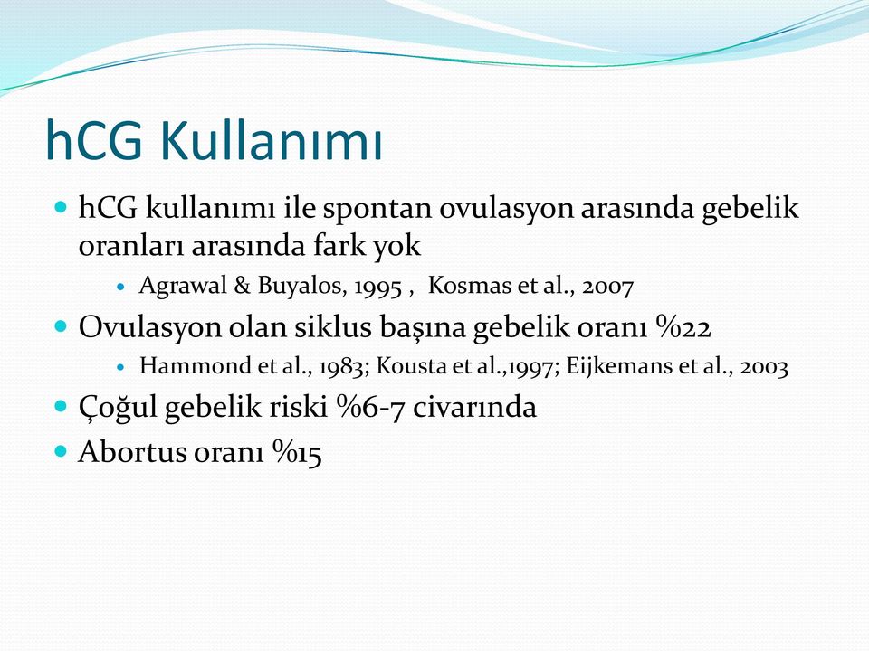 , 2007 Ovulasyon olan siklus başına gebelik oranı %22 Hammond et al.