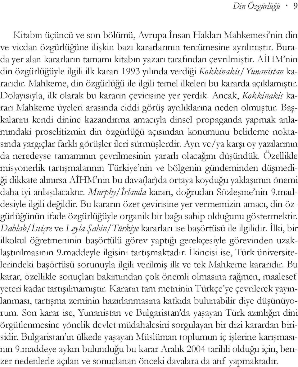 Mahkeme, din özgürlüğü ile ilgili temel ilkeleri bu kararda açıklamıştır. Dolayısıyla, ilk olarak bu kararın çevirisine yer yerdik.